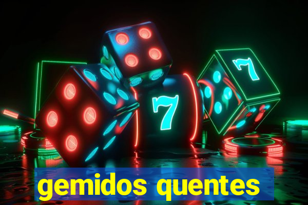 gemidos quentes